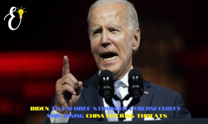 Biden's New Push to Strengthen Cybersecurity in Response to China’s Hacking Threats