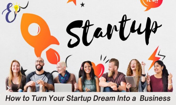 How to Turn Your Startup Dream Into a Business