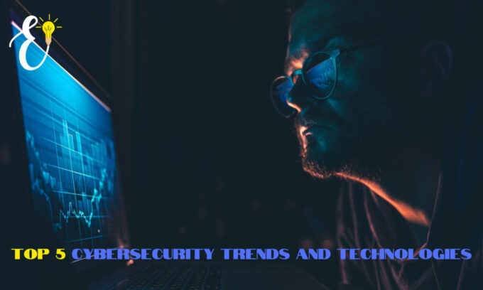 Cybersecurity Trends and Technologies