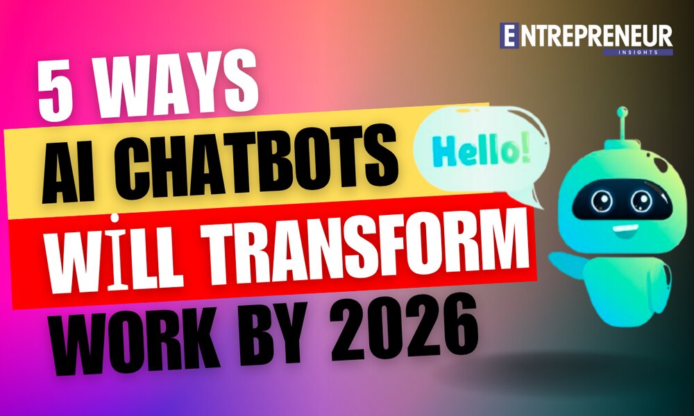 5 Ways AI Chatbots Will Transform Work by 2026